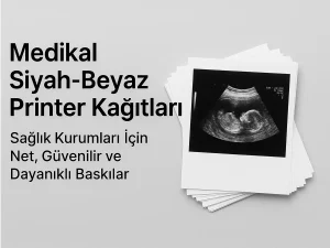 Medikal Siyah-Beyaz Printer Kağıtları